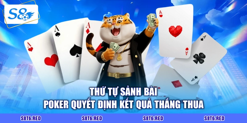 Thứ tự sảnh bài poker quyết định kết quả thắng thua
